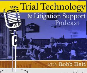 Trial Technology and Litigation Support Podcast